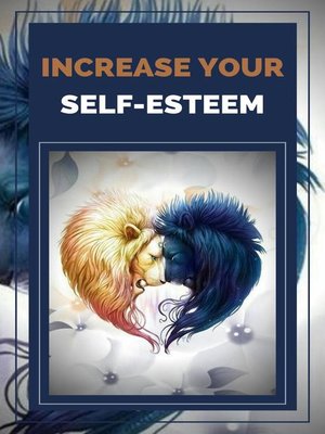 cover image of Increase Your Self-esteem